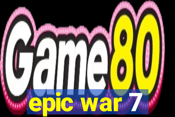 epic war 7